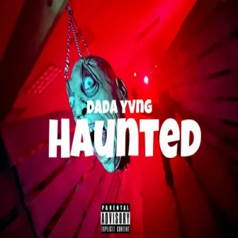 Haunted by DadaYvng