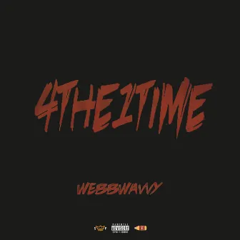 4the1time by Webb Wavvy