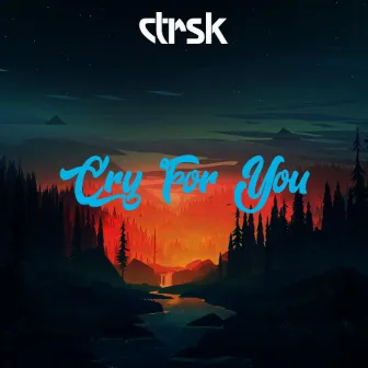 Cry For You by ctrsk