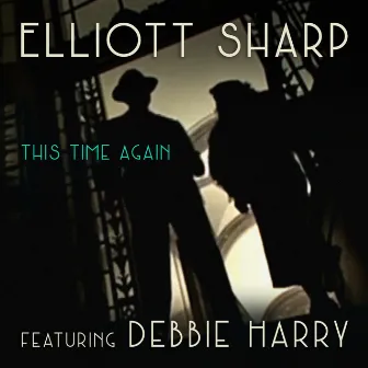 This Time Again by Elliott Sharp