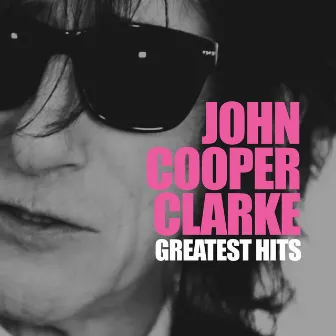 Greatest Hits by John Cooper Clarke