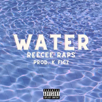 Water by ReeCee Raps