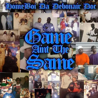 Game Aint The Same by Homeboi da Debonair Doc