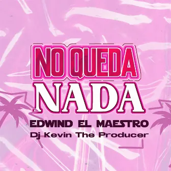 No Queda Nada by Dj Kevin The Producer