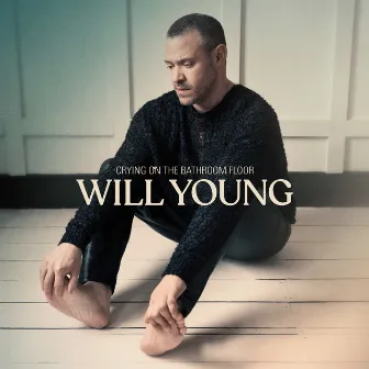 Crying on the Bathroom Floor by Will Young