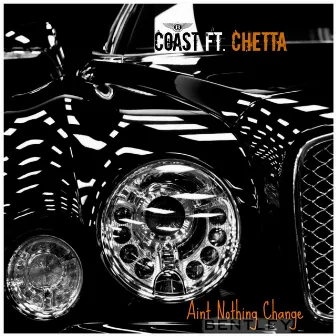 Aint Nothin Change (Bentley) [feat. Chetta da Kid] by Coast