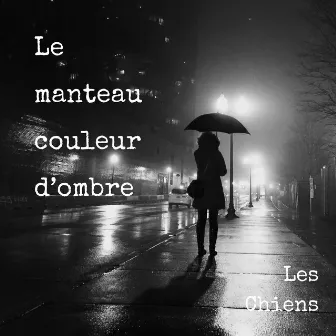 Le manteau couleur d'ombre by Les Chiens