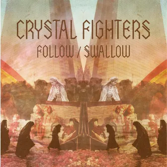 Follow / Swallow by Crystal Fighters