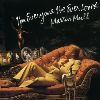 I'm Everyone I've Ever Loved by Martin Mull