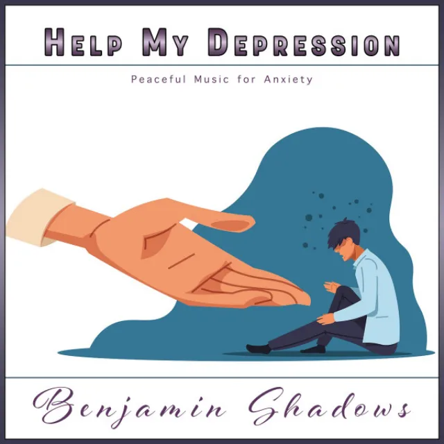 Help My Depression: Peaceful Music for Anxiety