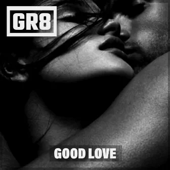 Good Love by GR8