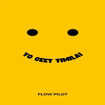 YO GEET TIMILAI by Flow Pilot