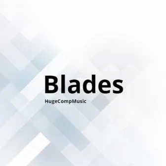 Blades by HugeCompMusic