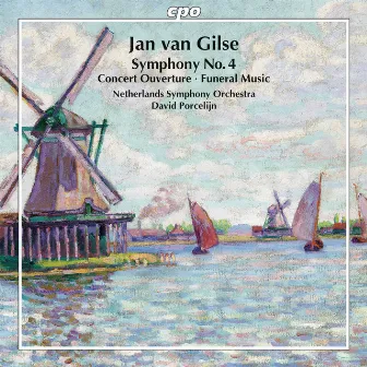 Gilse: Orchestral Works by Jan van Gilse