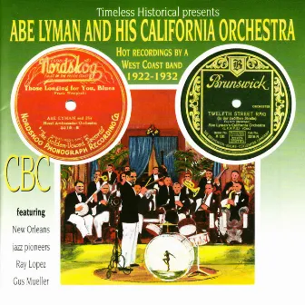 Abe Lyman and His California Orchestra - Hot Recordings by a West Coast Band 1922-1932 by Abe Lyman