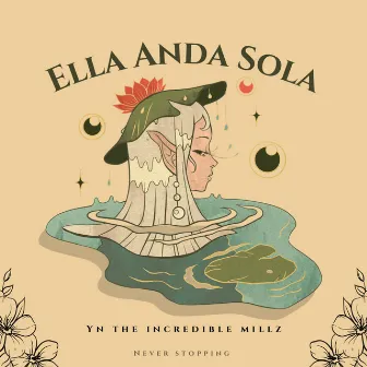 Ella Anda Sola by YN The Incredible Millz