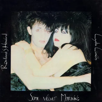 Some Velvet Morning by Lydia Lunch