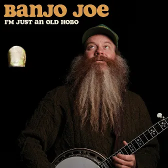 I'm Just an Old Hobo by Banjo Joe