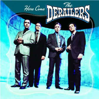 Here Come The Derailers by The Derailers