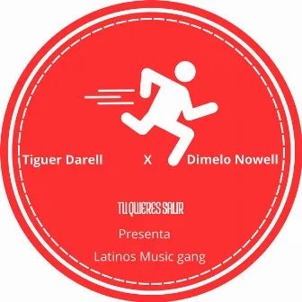 Tu Quieres Salir by Dimelo Nowell