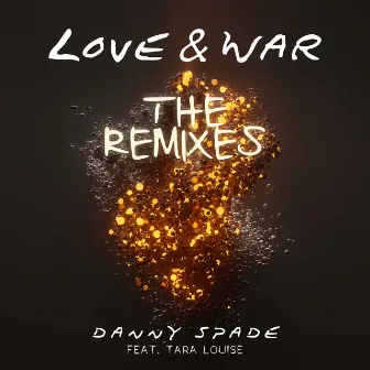 Love & War (The Remixes) by Danny Spade