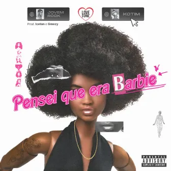 Pensei Que Era Barbie by Jovem Rock