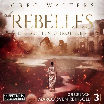 Rebelles [Die Bestien Chroniken, Band 3 (ungekürzt)] by Greg Walters