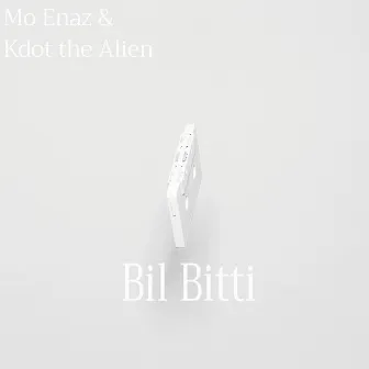 Bil Bitti by Kdot The Alien