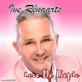 Leve De Liefde by Ive Renaarts