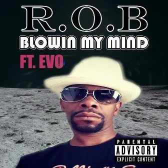 Blowin' My Mind by R.O.B