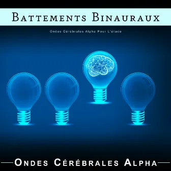 Battements Binauraux : Ondes Cérébrales Alpha Pour L'étude by Ondes Cérébrales Alpha