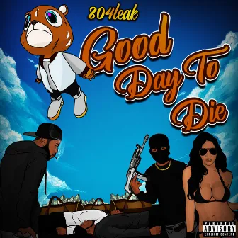 Good Day To Die by 804Leak