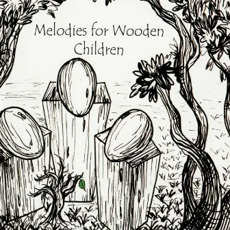 Melodies for Wooden Children by Michael Charles Smith