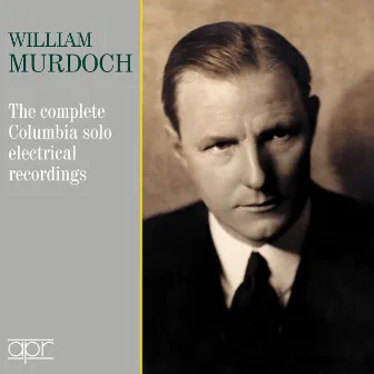 The Complete Columbia Solo Electrical Recordings (1925-1931) by William Murdoch