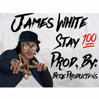 Stay 100 by James White