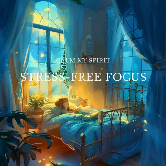 Stress-Free Focus by Surrounding Life