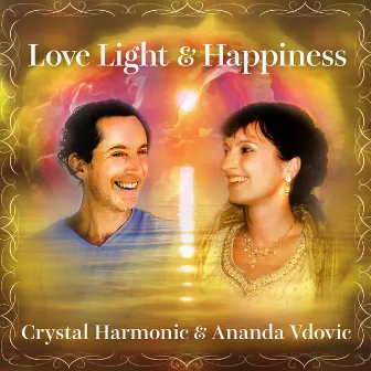 Love Light & Happiness by Crystal Harmonic