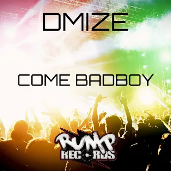 Come Badboy by Dmize