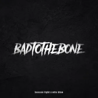 Bad To The Bone by Beacon Light