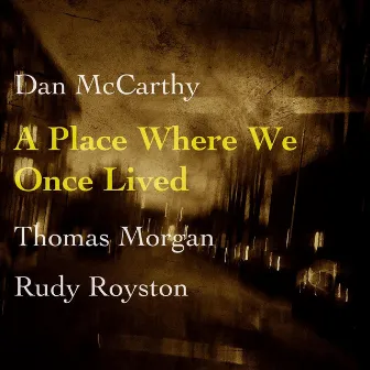 A Place Where We Once Lived by Rudy Royston