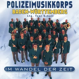 Im Wandel Der Zeit by Polizeimusikkorps Baden-Württemberg