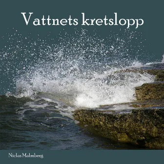 Vattnets kretslopp / Circulaton of water by Niclas Malmberg