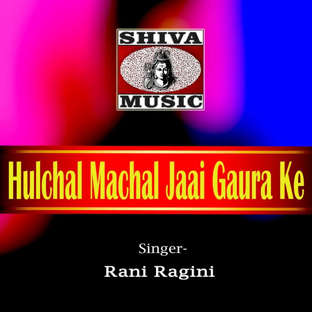 Hulchal Machal Jaai Gaura Ke