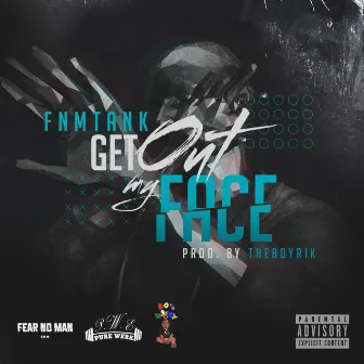 Get Out My Face by FNM Tank