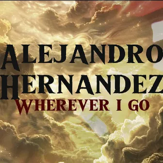 Wherever I Go (Instrumeltal) by Alejandro Hernandez