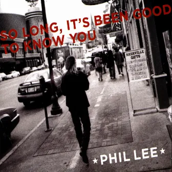 So Long, It's Been Good To Know You by Phil Lee