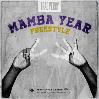 Mamba Year Freestyle by Trae Perry