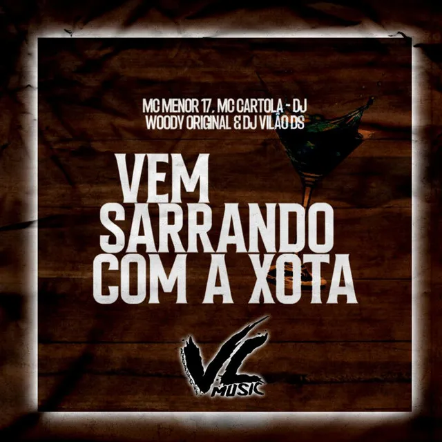 Vem Sarrando Com a Xota (feat. Mc Cartola)