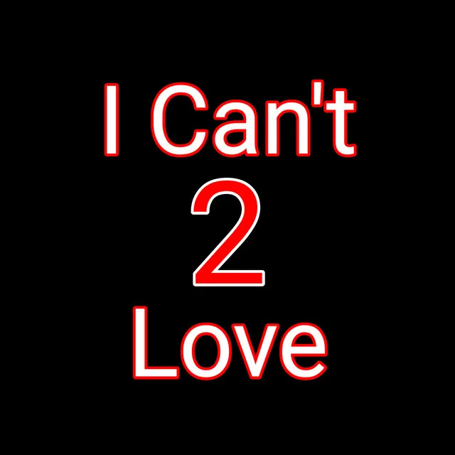 I Can't Love 2