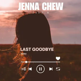 Last Goodbye (Remix) by Lily B